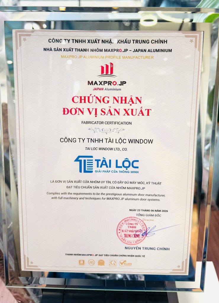 Chứng nhận Tài Lộc Window đó đầy đủ máy móc kỹ thuật đạt tiêu chuẩn sản xuất cửa nhôm Maxpro JP Chứng nhận Tài Lộc Window đó đầy đủ máy móc kỹ thuật đạt tiêu chuẩn sản xuất cửa nhôm Maxpro JP